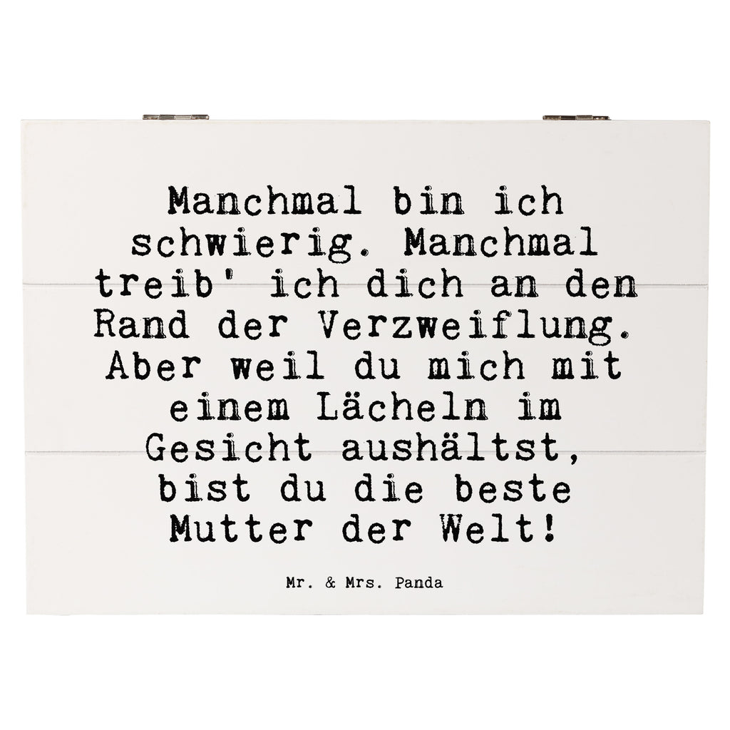 Holzkiste Sprüche und Zitate Manchmal bin ich schwierig. Manchmal treib' ich dich an den Rand der Verzweiflung. Aber weil du mich mit einem Lächeln im Gesicht aushältst, bist du die beste Mutter der Welt! Holzkiste, Kiste, Schatzkiste, Truhe, Schatulle, XXL, Erinnerungsbox, Erinnerungskiste, Dekokiste, Aufbewahrungsbox, Geschenkbox, Geschenkdose, Spruch, Sprüche, lustige Sprüche, Weisheiten, Zitate, Spruch Geschenke, Spruch Sprüche Weisheiten Zitate Lustig Weisheit Worte