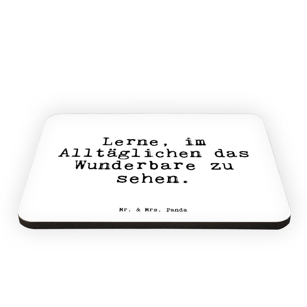 Magnet Sprüche und Zitate Lerne, im Alltäglichen das Wunderbare zu sehen. Kühlschrankmagnet, Pinnwandmagnet, Souvenir Magnet, Motivmagnete, Dekomagnet, Whiteboard Magnet, Notiz Magnet, Kühlschrank Dekoration, Spruch, Sprüche, lustige Sprüche, Weisheiten, Zitate, Spruch Geschenke, Spruch Sprüche Weisheiten Zitate Lustig Weisheit Worte