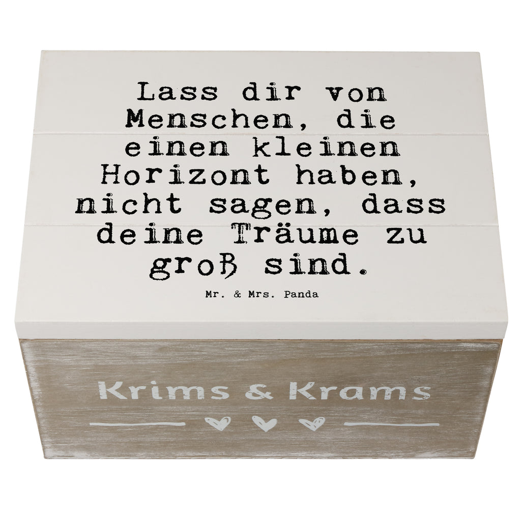 Holzkiste Sprüche und Zitate Lass dir von Menschen, die einen kleinen Horizont haben, nicht sagen, dass deine Träume zu groß sind. Holzkiste, Kiste, Schatzkiste, Truhe, Schatulle, XXL, Erinnerungsbox, Erinnerungskiste, Dekokiste, Aufbewahrungsbox, Geschenkbox, Geschenkdose, Spruch, Sprüche, lustige Sprüche, Weisheiten, Zitate, Spruch Geschenke, Spruch Sprüche Weisheiten Zitate Lustig Weisheit Worte