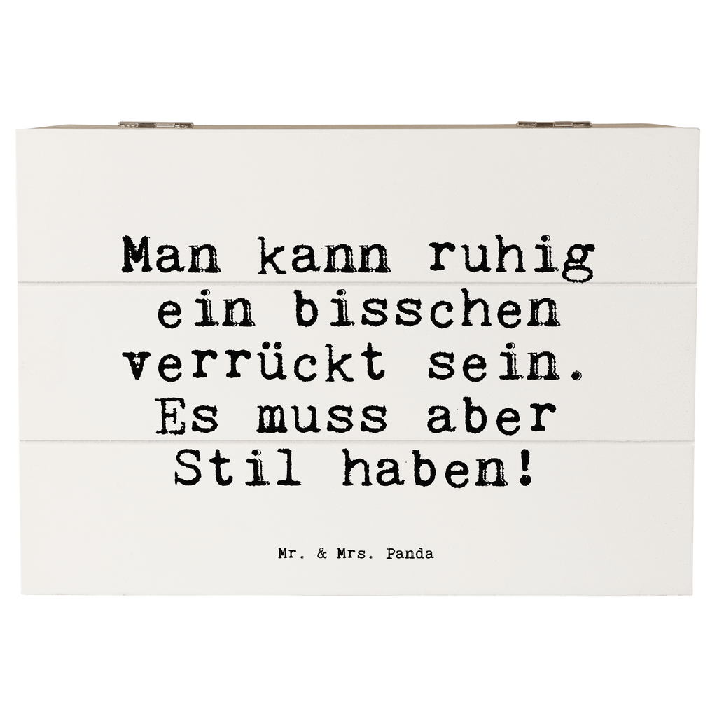 Holzkiste Sprüche und Zitate Man kann ruhig ein bisschen verrückt sein. Es muss aber Stil haben! Holzkiste, Kiste, Schatzkiste, Truhe, Schatulle, XXL, Erinnerungsbox, Erinnerungskiste, Dekokiste, Aufbewahrungsbox, Geschenkbox, Geschenkdose, Spruch, Sprüche, lustige Sprüche, Weisheiten, Zitate, Spruch Geschenke, Spruch Sprüche Weisheiten Zitate Lustig Weisheit Worte