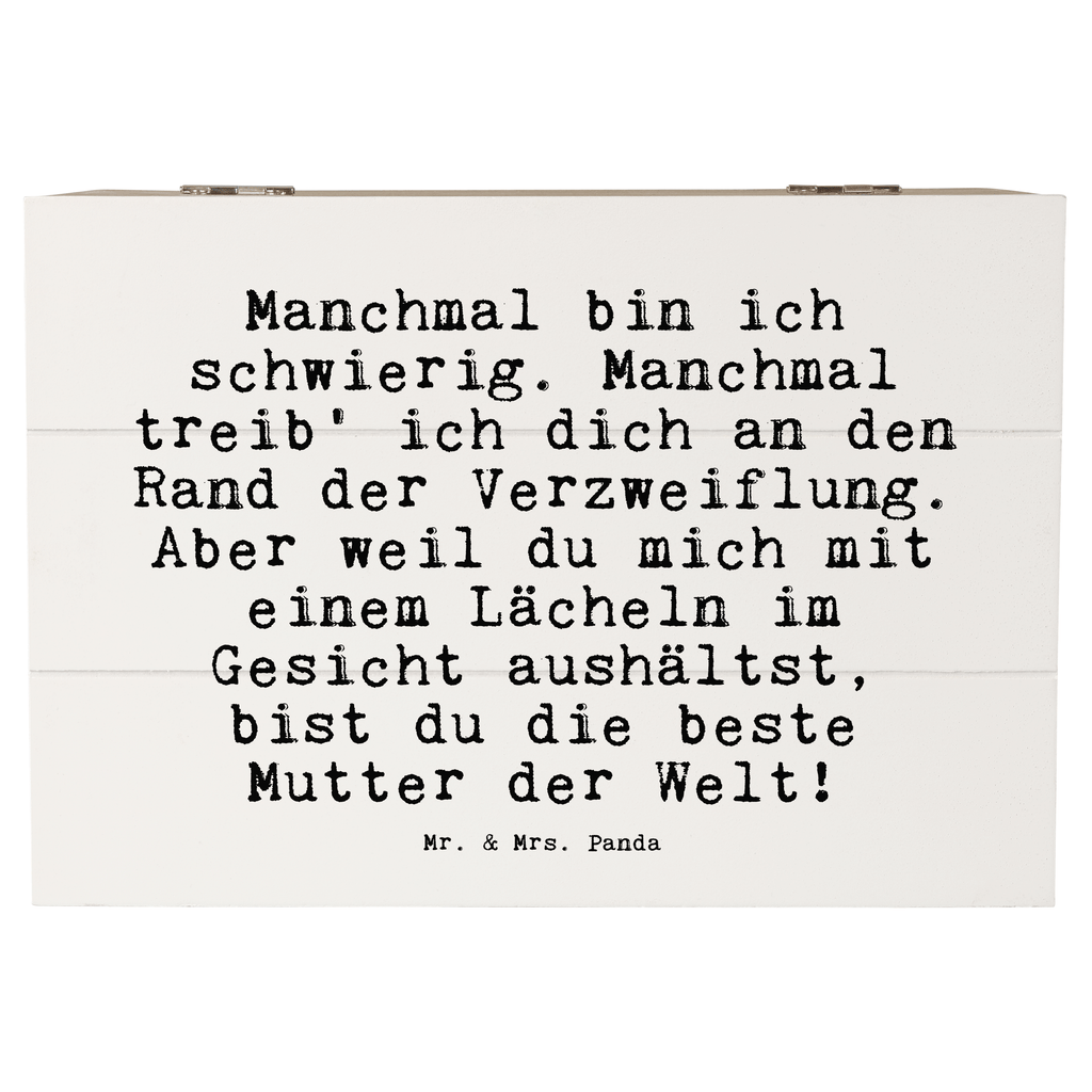 Holzkiste Sprüche und Zitate Manchmal bin ich schwierig. Manchmal treib' ich dich an den Rand der Verzweiflung. Aber weil du mich mit einem Lächeln im Gesicht aushältst, bist du die beste Mutter der Welt! Holzkiste, Kiste, Schatzkiste, Truhe, Schatulle, XXL, Erinnerungsbox, Erinnerungskiste, Dekokiste, Aufbewahrungsbox, Geschenkbox, Geschenkdose, Spruch, Sprüche, lustige Sprüche, Weisheiten, Zitate, Spruch Geschenke, Spruch Sprüche Weisheiten Zitate Lustig Weisheit Worte