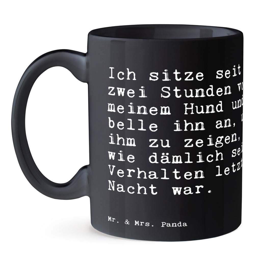 Tasse Sprüche und Zitate Ich sitze seit zwei Stunden vor meinem Hund und belle ihn an, um ihm zu zeigen, wie dämlich sein Verhalten letzte Nacht war. Tasse, Kaffeetasse, Teetasse, Becher, Kaffeebecher, Teebecher, Keramiktasse, Porzellantasse, Büro Tasse, Geschenk Tasse, Tasse Sprüche, Tasse Motive, Kaffeetassen, Tasse bedrucken, Designer Tasse, Cappuccino Tassen, Schöne Teetassen, Spruch, Sprüche, lustige Sprüche, Weisheiten, Zitate, Spruch Geschenke, Spruch Sprüche Weisheiten Zitate Lustig Weisheit Worte