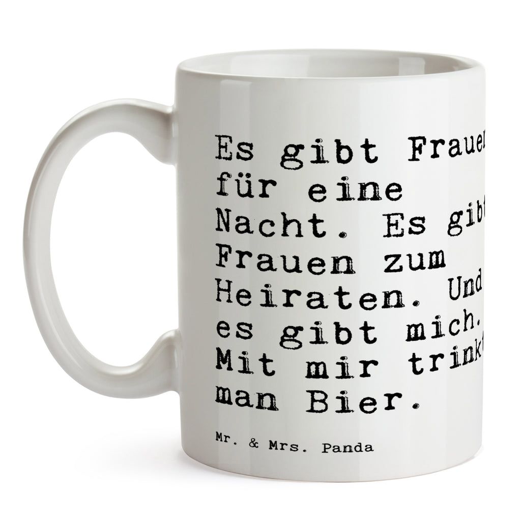 Tasse Sprüche und Zitate Es gibt Frauen für eine Nacht. Es gibt Frauen zum Heiraten. Und es gibt mich. Mit mir trinkt man Bier. Tasse, Kaffeetasse, Teetasse, Becher, Kaffeebecher, Teebecher, Keramiktasse, Porzellantasse, Büro Tasse, Geschenk Tasse, Tasse Sprüche, Tasse Motive, Kaffeetassen, Tasse bedrucken, Designer Tasse, Cappuccino Tassen, Schöne Teetassen, Spruch, Sprüche, lustige Sprüche, Weisheiten, Zitate, Spruch Geschenke, Spruch Sprüche Weisheiten Zitate Lustig Weisheit Worte