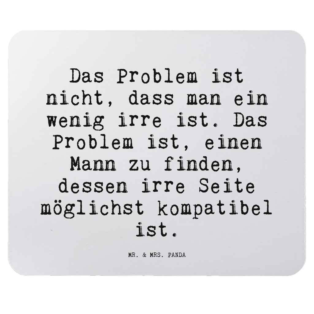 Mauspad Sprüche und Zitate Das Problem ist nicht, dass man ein wenig irre ist. Das Problem ist, einen Mann zu finden, dessen irre Seite möglichst kompatibel ist. Mousepad, Computer zubehör, Büroausstattung, PC Zubehör, Arbeitszimmer, Mauspad, Einzigartiges Mauspad, Designer Mauspad, Mausunterlage, Mauspad Büro, Spruch, Sprüche, lustige Sprüche, Weisheiten, Zitate, Spruch Geschenke, Spruch Sprüche Weisheiten Zitate Lustig Weisheit Worte