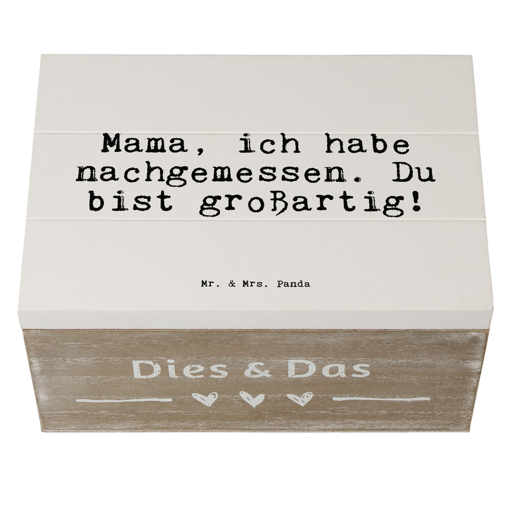 Holzkiste Sprüche und Zitate Mama, ich habe nachgemessen. Du bist großartig! Holzkiste, Kiste, Schatzkiste, Truhe, Schatulle, XXL, Erinnerungsbox, Erinnerungskiste, Dekokiste, Aufbewahrungsbox, Geschenkbox, Geschenkdose, Spruch, Sprüche, lustige Sprüche, Weisheiten, Zitate, Spruch Geschenke, Spruch Sprüche Weisheiten Zitate Lustig Weisheit Worte