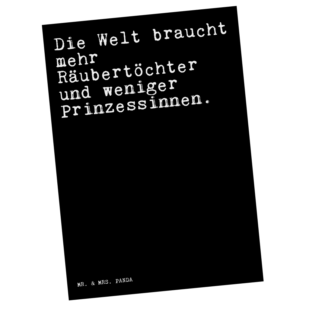 Postkarte Sprüche und Zitate Die Welt braucht mehr Räubertöchter und weniger Prinzessinnen. Postkarte, Karte, Geschenkkarte, Grußkarte, Einladung, Ansichtskarte, Geburtstagskarte, Einladungskarte, Dankeskarte, Spruch, Sprüche, lustige Sprüche, Weisheiten, Zitate, Spruch Geschenke, Spruch Sprüche Weisheiten Zitate Lustig Weisheit Worte