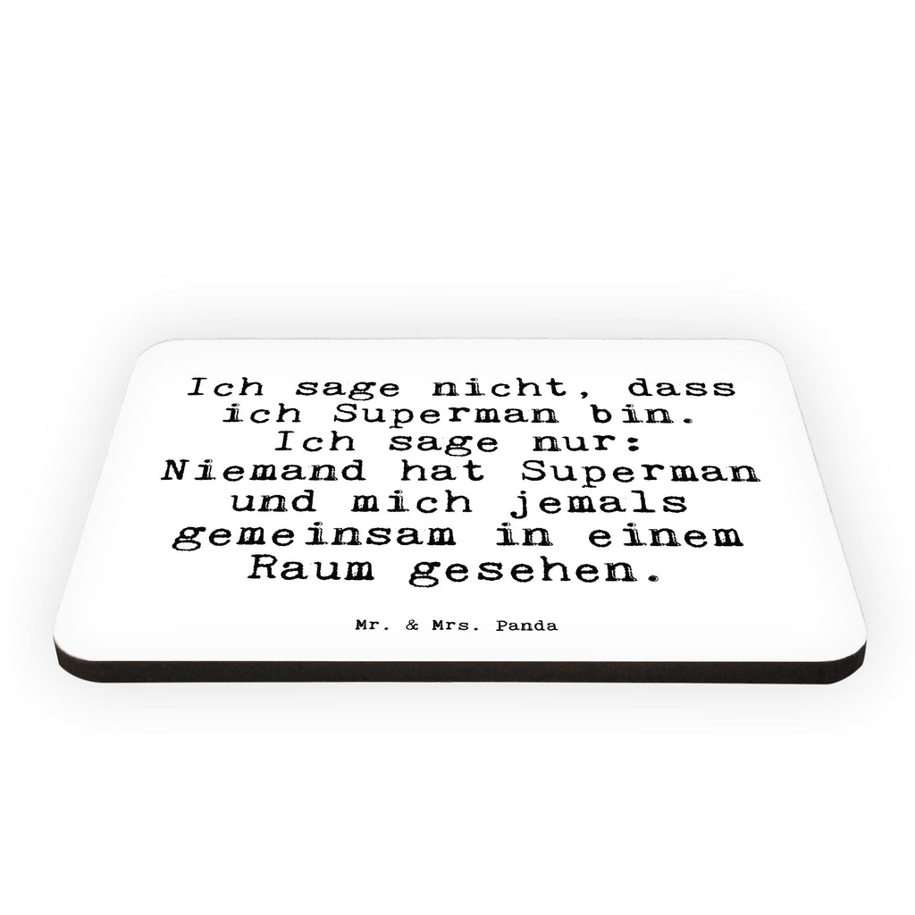 Magnet Sprüche und Zitate Ich sage nicht, dass ich Superman bin. Ich sage nur: Niemand hat Superman und mich jemals gemeinsam in einem Raum gesehen. Kühlschrankmagnet, Pinnwandmagnet, Souvenir Magnet, Motivmagnete, Dekomagnet, Whiteboard Magnet, Notiz Magnet, Kühlschrank Dekoration, Spruch, Sprüche, lustige Sprüche, Weisheiten, Zitate, Spruch Geschenke, Spruch Sprüche Weisheiten Zitate Lustig Weisheit Worte