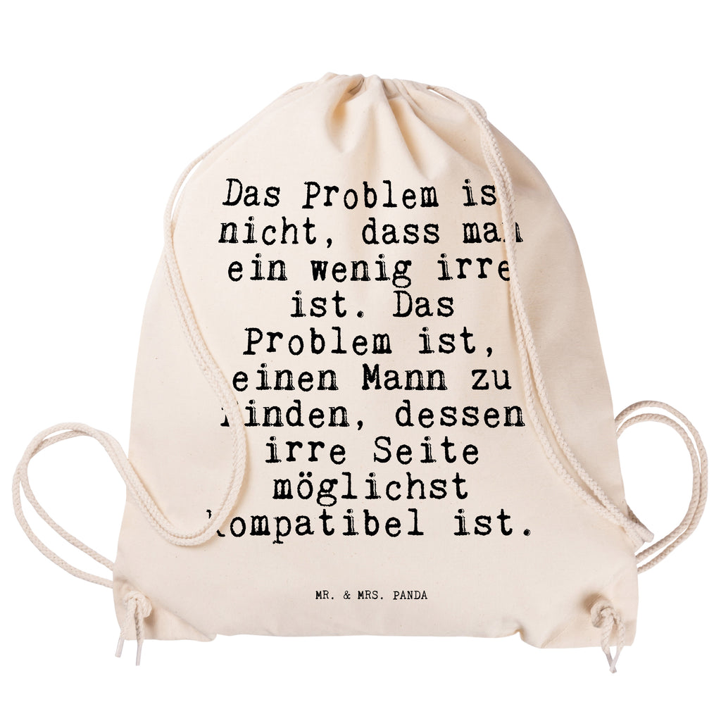 Sportbeutel Sprüche und Zitate Das Problem ist nicht, dass man ein wenig irre ist. Das Problem ist, einen Mann zu finden, dessen irre Seite möglichst kompatibel ist. Sportbeutel, Turnbeutel, Beutel, Sporttasche, Tasche, Stoffbeutel, Sportbeutel Kinder, Gymsack, Beutel Rucksack, Kleine Sporttasche, Sportzubehör, Turnbeutel Baumwolle, Spruch, Sprüche, lustige Sprüche, Weisheiten, Zitate, Spruch Geschenke, Spruch Sprüche Weisheiten Zitate Lustig Weisheit Worte