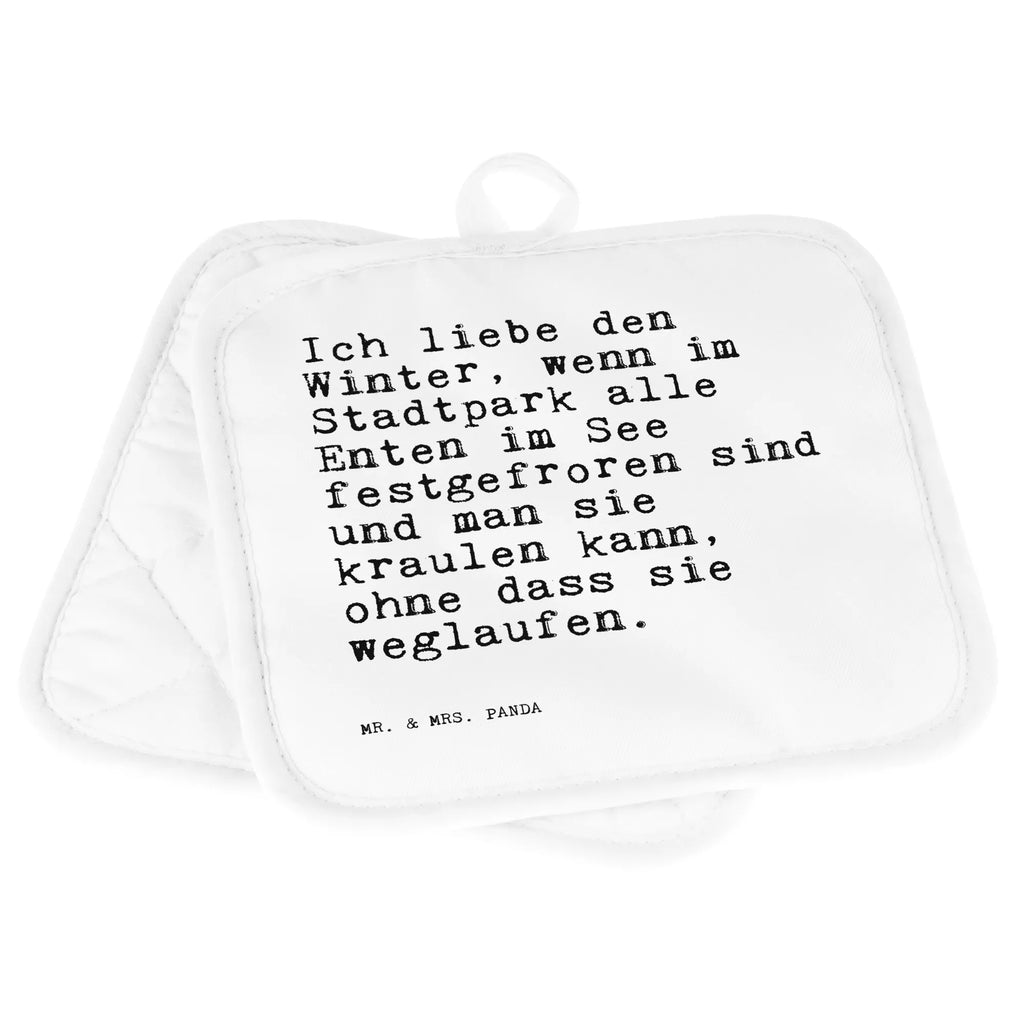 2er Set Topflappen  Sprüche und Zitate Ich liebe den Winter, wenn im Stadtpark alle Enten im See festgefroren sind und man sie kraulen kann, ohne dass sie weglaufen. Topflappen, Topfuntersetzer, Ofenhandschuh, Topflappen Set, Topflappen lustig, Topflappen mit Spruch, Ofenhandschuhe, Topfhandschuhe, Topfhandschuh, Topflappenset, Topflappen 2er Set, Schöne Topflappen, Spruch, Sprüche, lustige Sprüche, Weisheiten, Zitate, Spruch Geschenke, Spruch Sprüche Weisheiten Zitate Lustig Weisheit Worte