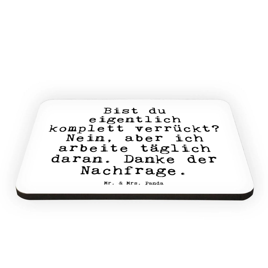 Magnet Sprüche und Zitate Bist du eigentlich komplett verrückt? Nein, aber ich arbeite täglich daran. Danke der Nachfrage. Kühlschrankmagnet, Pinnwandmagnet, Souvenir Magnet, Motivmagnete, Dekomagnet, Whiteboard Magnet, Notiz Magnet, Kühlschrank Dekoration, Spruch, Sprüche, lustige Sprüche, Weisheiten, Zitate, Spruch Geschenke, Spruch Sprüche Weisheiten Zitate Lustig Weisheit Worte