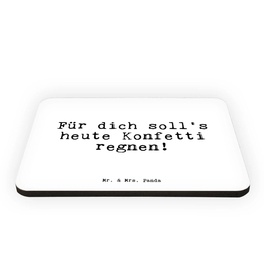 Magnet Sprüche und Zitate Für dich soll's heute Konfetti regnen! Kühlschrankmagnet, Pinnwandmagnet, Souvenir Magnet, Motivmagnete, Dekomagnet, Whiteboard Magnet, Notiz Magnet, Kühlschrank Dekoration, Spruch, Sprüche, lustige Sprüche, Weisheiten, Zitate, Spruch Geschenke, Spruch Sprüche Weisheiten Zitate Lustig Weisheit Worte