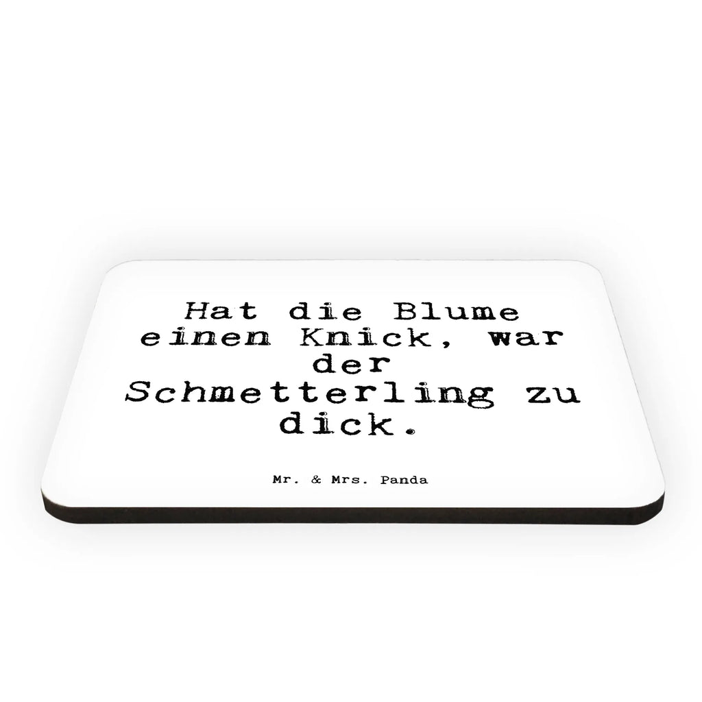 Magnet Sprüche und Zitate Hat die Blume einen Knick, war der Schmetterling zu dick. Kühlschrankmagnet, Pinnwandmagnet, Souvenir Magnet, Motivmagnete, Dekomagnet, Whiteboard Magnet, Notiz Magnet, Kühlschrank Dekoration, Spruch, Sprüche, lustige Sprüche, Weisheiten, Zitate, Spruch Geschenke, Spruch Sprüche Weisheiten Zitate Lustig Weisheit Worte