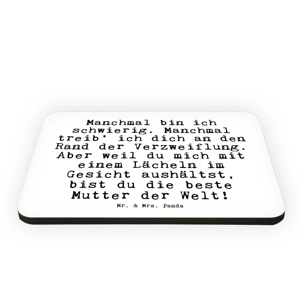 Magnet Sprüche und Zitate Manchmal bin ich schwierig. Manchmal treib' ich dich an den Rand der Verzweiflung. Aber weil du mich mit einem Lächeln im Gesicht aushältst, bist du die beste Mutter der Welt! Kühlschrankmagnet, Pinnwandmagnet, Souvenir Magnet, Motivmagnete, Dekomagnet, Whiteboard Magnet, Notiz Magnet, Kühlschrank Dekoration, Spruch, Sprüche, lustige Sprüche, Weisheiten, Zitate, Spruch Geschenke, Spruch Sprüche Weisheiten Zitate Lustig Weisheit Worte