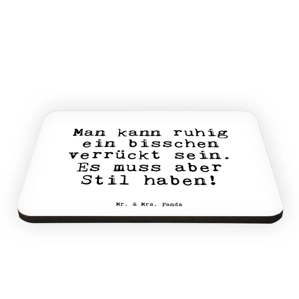 Magnet Sprüche und Zitate Man kann ruhig ein bisschen verrückt sein. Es muss aber Stil haben! Kühlschrankmagnet, Pinnwandmagnet, Souvenir Magnet, Motivmagnete, Dekomagnet, Whiteboard Magnet, Notiz Magnet, Kühlschrank Dekoration, Spruch, Sprüche, lustige Sprüche, Weisheiten, Zitate, Spruch Geschenke, Spruch Sprüche Weisheiten Zitate Lustig Weisheit Worte