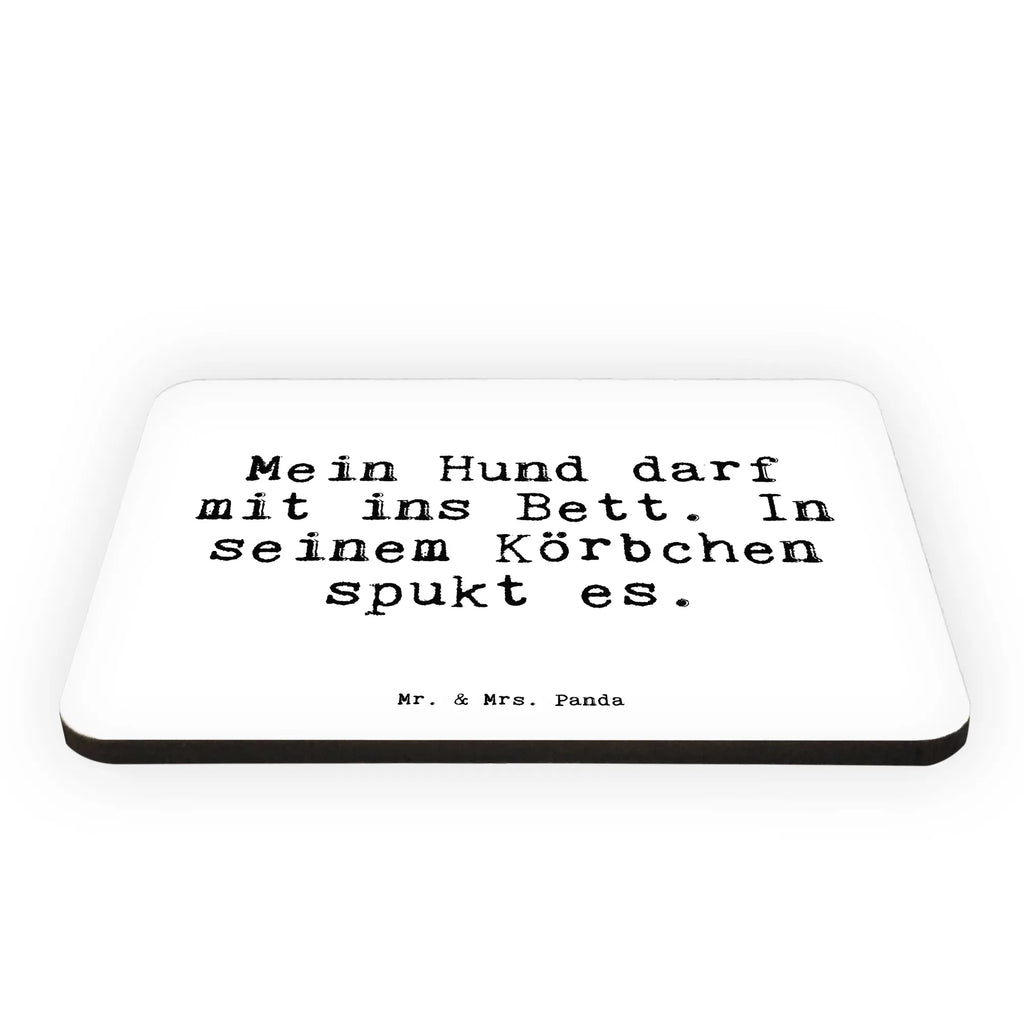 Magnet Sprüche und Zitate Mein Hund darf mit ins Bett. In seinem Körbchen spukt es. Kühlschrankmagnet, Pinnwandmagnet, Souvenir Magnet, Motivmagnete, Dekomagnet, Whiteboard Magnet, Notiz Magnet, Kühlschrank Dekoration, Spruch, Sprüche, lustige Sprüche, Weisheiten, Zitate, Spruch Geschenke, Spruch Sprüche Weisheiten Zitate Lustig Weisheit Worte