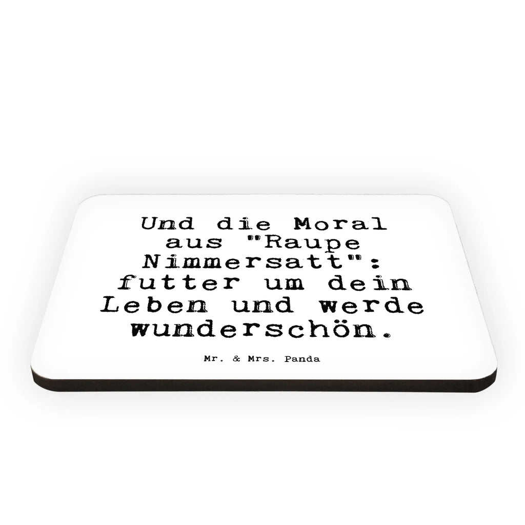 Magnet Sprüche und Zitate Und die Moral aus "Raupe Nimmersatt": futter um dein Leben und werde wunderschön. Kühlschrankmagnet, Pinnwandmagnet, Souvenir Magnet, Motivmagnete, Dekomagnet, Whiteboard Magnet, Notiz Magnet, Kühlschrank Dekoration, Spruch, Sprüche, lustige Sprüche, Weisheiten, Zitate, Spruch Geschenke, Spruch Sprüche Weisheiten Zitate Lustig Weisheit Worte