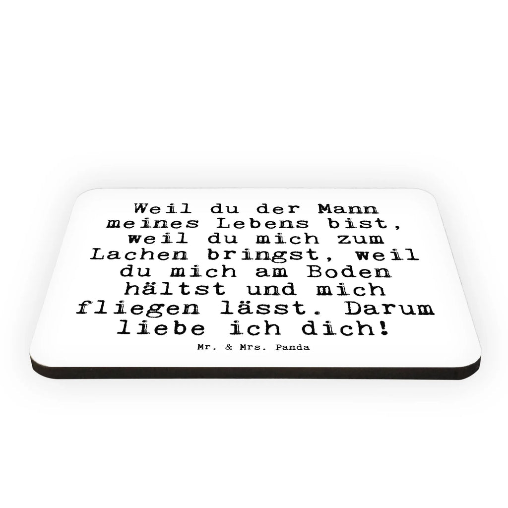 Magnet Sprüche und Zitate Weil du der Mann meines Lebens bist, weil du mich zum Lachen bringst, weil du mich am Boden hältst und mich fliegen lässt. Darum liebe ich dich! Kühlschrankmagnet, Pinnwandmagnet, Souvenir Magnet, Motivmagnete, Dekomagnet, Whiteboard Magnet, Notiz Magnet, Kühlschrank Dekoration, Spruch, Sprüche, lustige Sprüche, Weisheiten, Zitate, Spruch Geschenke, Spruch Sprüche Weisheiten Zitate Lustig Weisheit Worte