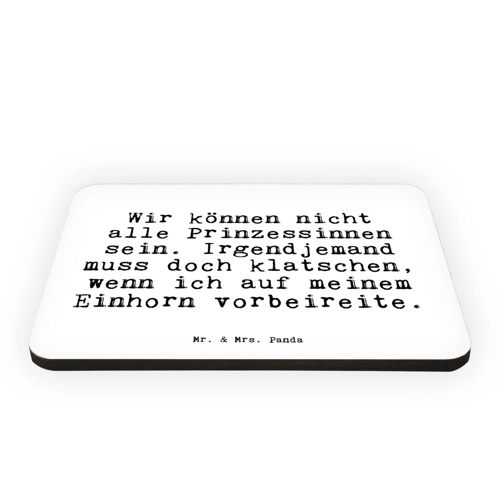 Magnet Sprüche und Zitate Wir können nicht alle Prinzessinnen sein. Irgendjemand muss doch klatschen, wenn ich auf meinem Einhorn vorbeireite. Kühlschrankmagnet, Pinnwandmagnet, Souvenir Magnet, Motivmagnete, Dekomagnet, Whiteboard Magnet, Notiz Magnet, Kühlschrank Dekoration, Spruch, Sprüche, lustige Sprüche, Weisheiten, Zitate, Spruch Geschenke, Spruch Sprüche Weisheiten Zitate Lustig Weisheit Worte