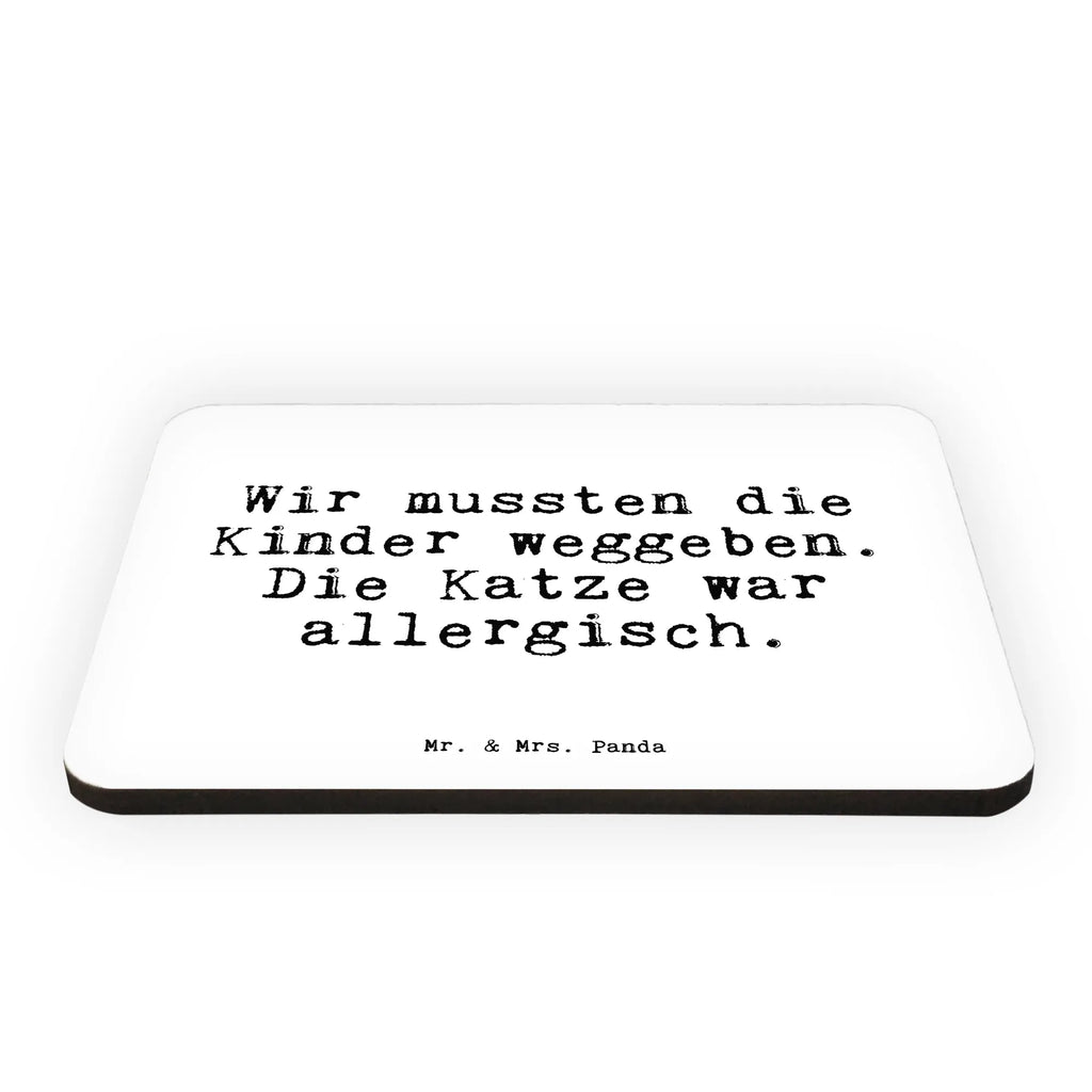 Magnet Sprüche und Zitate Wir mussten die Kinder weggeben. Die Katze war allergisch. Kühlschrankmagnet, Pinnwandmagnet, Souvenir Magnet, Motivmagnete, Dekomagnet, Whiteboard Magnet, Notiz Magnet, Kühlschrank Dekoration, Spruch, Sprüche, lustige Sprüche, Weisheiten, Zitate, Spruch Geschenke, Spruch Sprüche Weisheiten Zitate Lustig Weisheit Worte