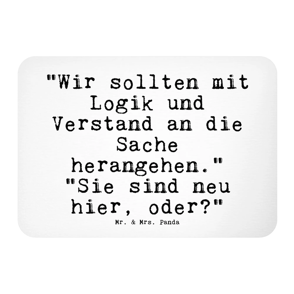 Magnet Sprüche und Zitate "Wir sollten mit Logik und Verstand an die Sache herangehen." "Sie sind neu hier, oder?" Kühlschrankmagnet, Pinnwandmagnet, Souvenir Magnet, Motivmagnete, Dekomagnet, Whiteboard Magnet, Notiz Magnet, Kühlschrank Dekoration, Spruch, Sprüche, lustige Sprüche, Weisheiten, Zitate, Spruch Geschenke, Spruch Sprüche Weisheiten Zitate Lustig Weisheit Worte