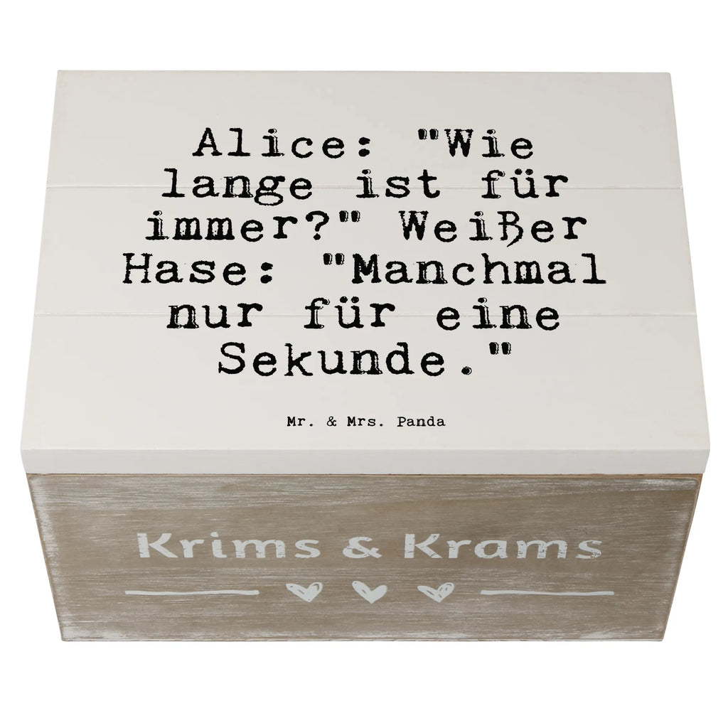 Holzkiste Sprüche und Zitate Alice: "Wie lange ist für immer?" Weißer Hase: "Manchmal nur für eine Sekunde." Holzkiste, Kiste, Schatzkiste, Truhe, Schatulle, XXL, Erinnerungsbox, Erinnerungskiste, Dekokiste, Aufbewahrungsbox, Geschenkbox, Geschenkdose, Spruch, Sprüche, lustige Sprüche, Weisheiten, Zitate, Spruch Geschenke, Spruch Sprüche Weisheiten Zitate Lustig Weisheit Worte