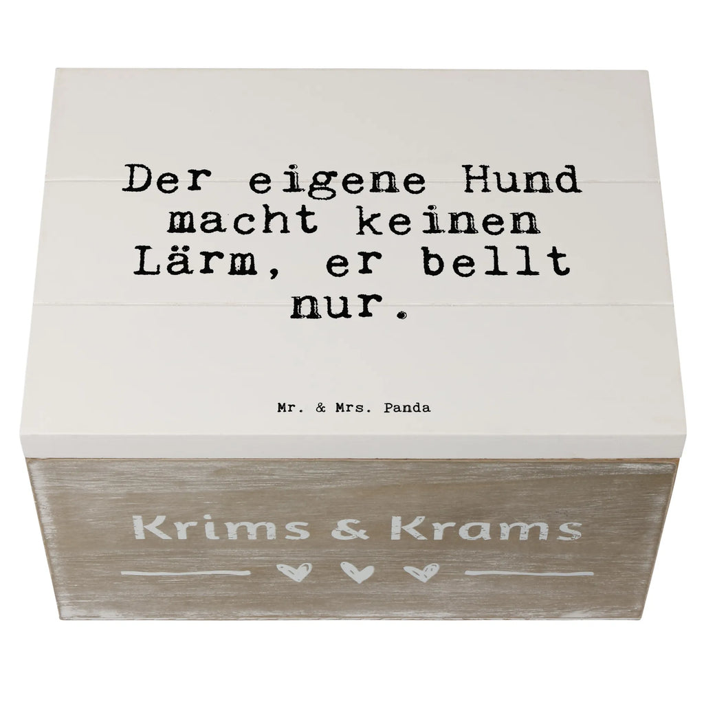 Holzkiste Sprüche und Zitate Der eigene Hund macht keinen Lärm, er bellt nur. Holzkiste, Kiste, Schatzkiste, Truhe, Schatulle, XXL, Erinnerungsbox, Erinnerungskiste, Dekokiste, Aufbewahrungsbox, Geschenkbox, Geschenkdose, Spruch, Sprüche, lustige Sprüche, Weisheiten, Zitate, Spruch Geschenke, Spruch Sprüche Weisheiten Zitate Lustig Weisheit Worte