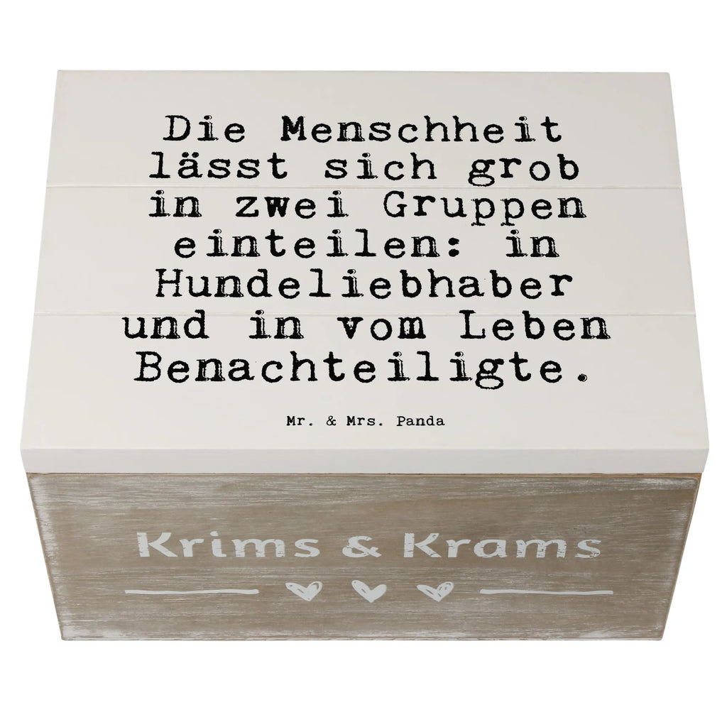 Holzkiste Sprüche und Zitate Die Menschheit lässt sich grob in zwei Gruppen einteilen: in Hundeliebhaber und in vom Leben Benachteiligte. Holzkiste, Kiste, Schatzkiste, Truhe, Schatulle, XXL, Erinnerungsbox, Erinnerungskiste, Dekokiste, Aufbewahrungsbox, Geschenkbox, Geschenkdose, Spruch, Sprüche, lustige Sprüche, Weisheiten, Zitate, Spruch Geschenke, Spruch Sprüche Weisheiten Zitate Lustig Weisheit Worte