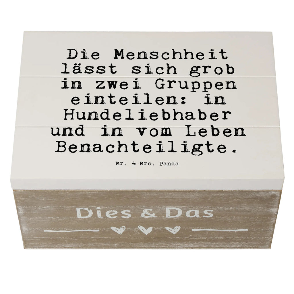 Holzkiste Sprüche und Zitate Die Menschheit lässt sich grob in zwei Gruppen einteilen: in Hundeliebhaber und in vom Leben Benachteiligte. Holzkiste, Kiste, Schatzkiste, Truhe, Schatulle, XXL, Erinnerungsbox, Erinnerungskiste, Dekokiste, Aufbewahrungsbox, Geschenkbox, Geschenkdose, Spruch, Sprüche, lustige Sprüche, Weisheiten, Zitate, Spruch Geschenke, Spruch Sprüche Weisheiten Zitate Lustig Weisheit Worte