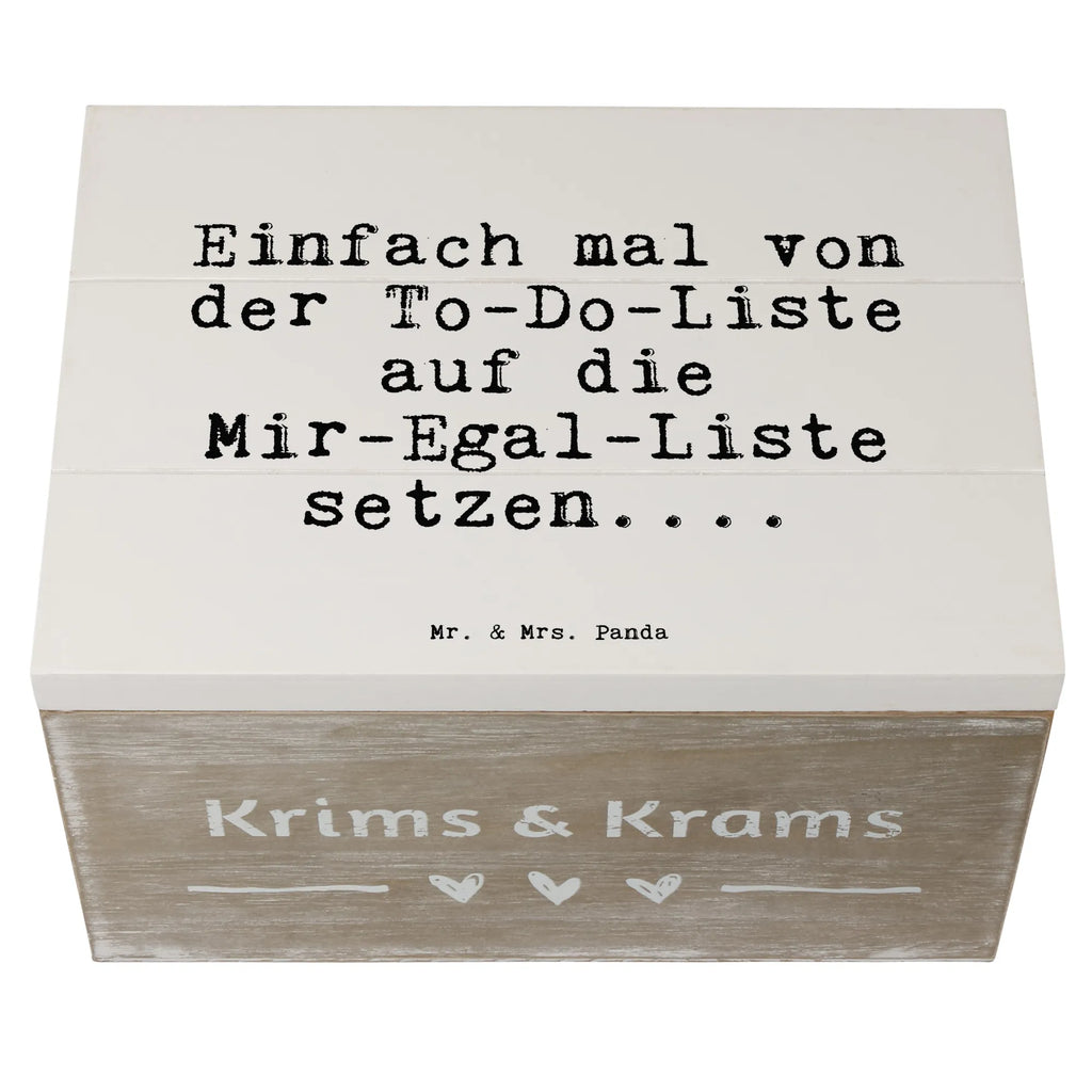 Holzkiste Sprüche und Zitate Einfach mal von der To-Do-Liste auf die Mir-Egal-Liste setzen.... Holzkiste, Kiste, Schatzkiste, Truhe, Schatulle, XXL, Erinnerungsbox, Erinnerungskiste, Dekokiste, Aufbewahrungsbox, Geschenkbox, Geschenkdose, Spruch, Sprüche, lustige Sprüche, Weisheiten, Zitate, Spruch Geschenke, Spruch Sprüche Weisheiten Zitate Lustig Weisheit Worte