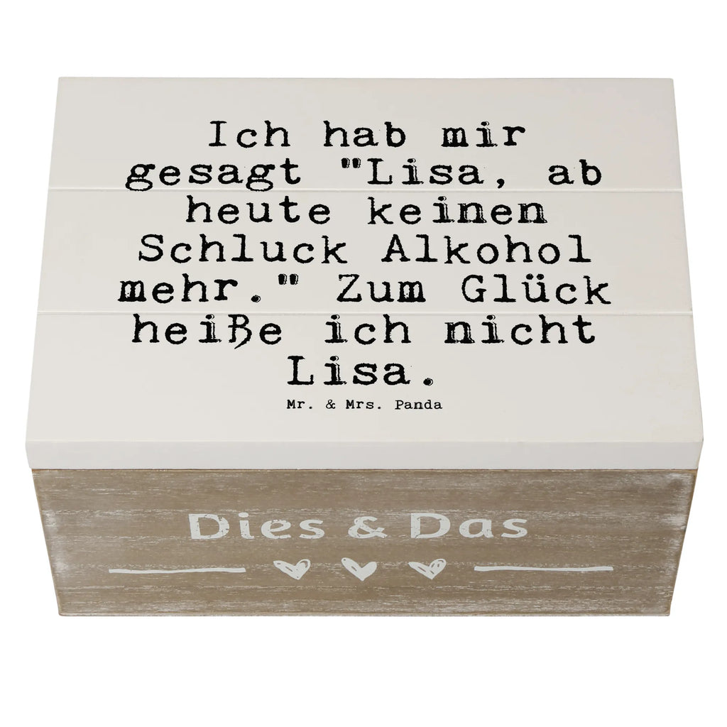 Holzkiste Sprüche und Zitate Ich hab mir gesagt "Lisa, ab heute keinen Schluck Alkohol mehr." Zum Glück heiße ich nicht Lisa. Holzkiste, Kiste, Schatzkiste, Truhe, Schatulle, XXL, Erinnerungsbox, Erinnerungskiste, Dekokiste, Aufbewahrungsbox, Geschenkbox, Geschenkdose, Spruch, Sprüche, lustige Sprüche, Weisheiten, Zitate, Spruch Geschenke, Spruch Sprüche Weisheiten Zitate Lustig Weisheit Worte