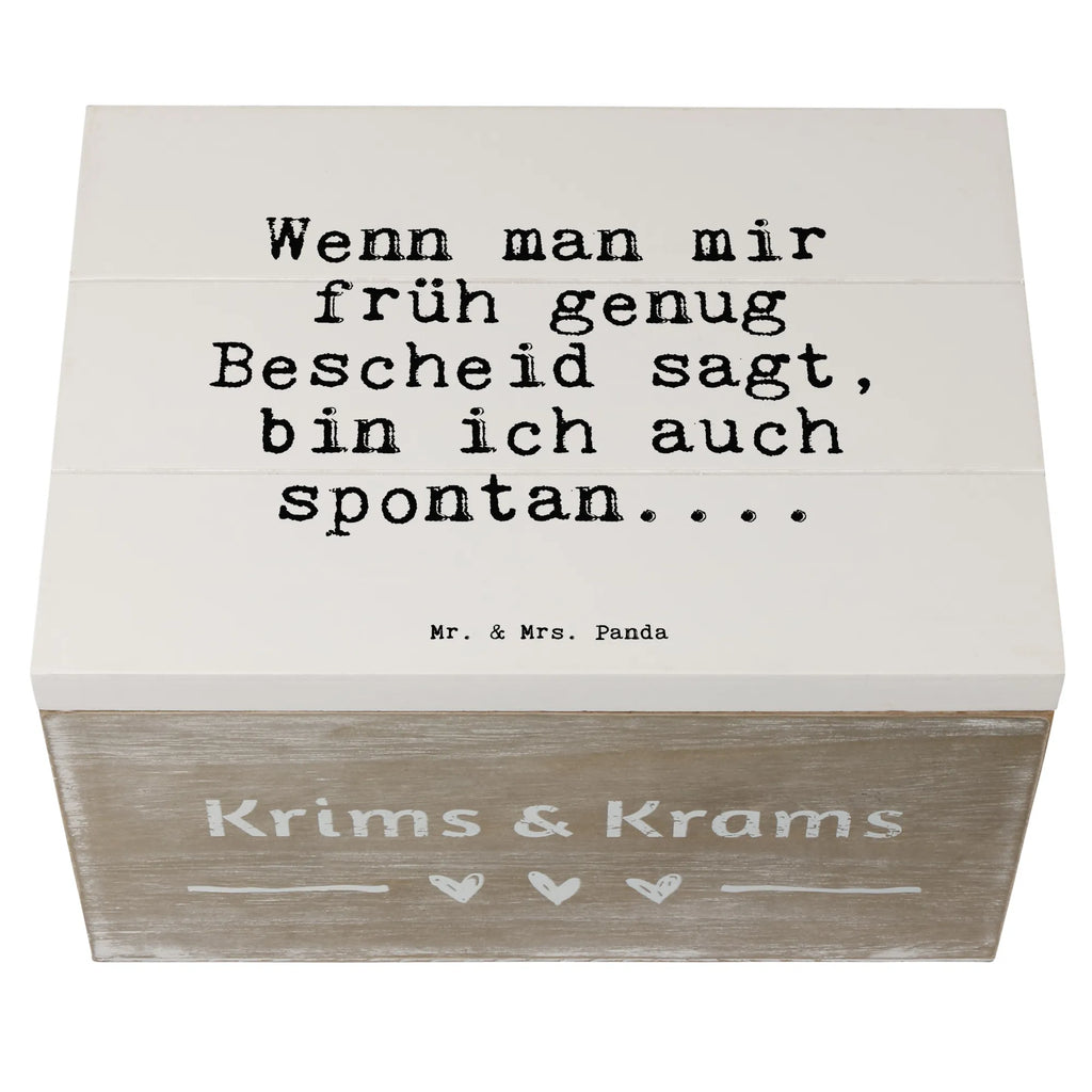 Holzkiste Sprüche und Zitate Wenn man mir früh genug Bescheid sagt, bin ich auch spontan.... Holzkiste, Kiste, Schatzkiste, Truhe, Schatulle, XXL, Erinnerungsbox, Erinnerungskiste, Dekokiste, Aufbewahrungsbox, Geschenkbox, Geschenkdose, Spruch, Sprüche, lustige Sprüche, Weisheiten, Zitate, Spruch Geschenke, Spruch Sprüche Weisheiten Zitate Lustig Weisheit Worte