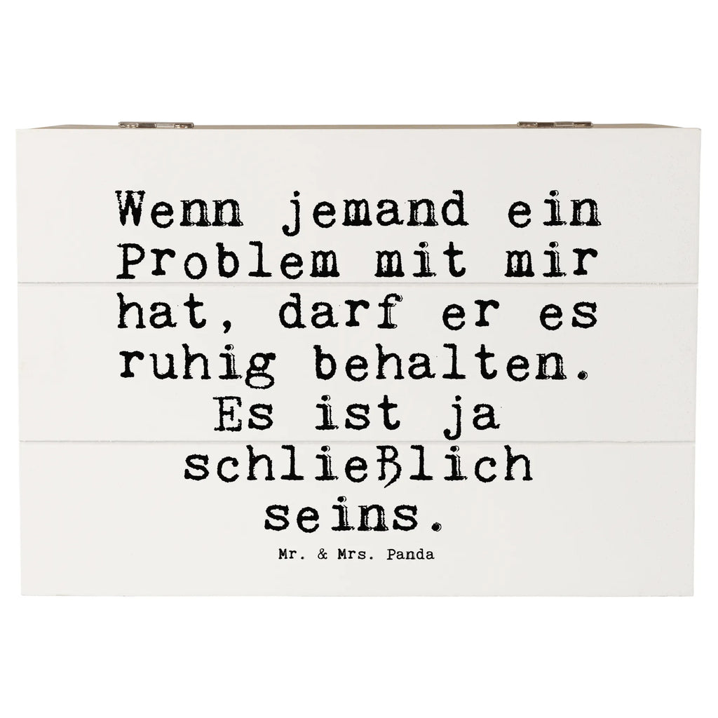 Holzkiste Sprüche und Zitate Wenn jemand ein Problem mit mir hat, darf er es ruhig behalten. Es ist ja schließlich seins. Holzkiste, Kiste, Schatzkiste, Truhe, Schatulle, XXL, Erinnerungsbox, Erinnerungskiste, Dekokiste, Aufbewahrungsbox, Geschenkbox, Geschenkdose, Spruch, Sprüche, lustige Sprüche, Weisheiten, Zitate, Spruch Geschenke, Spruch Sprüche Weisheiten Zitate Lustig Weisheit Worte