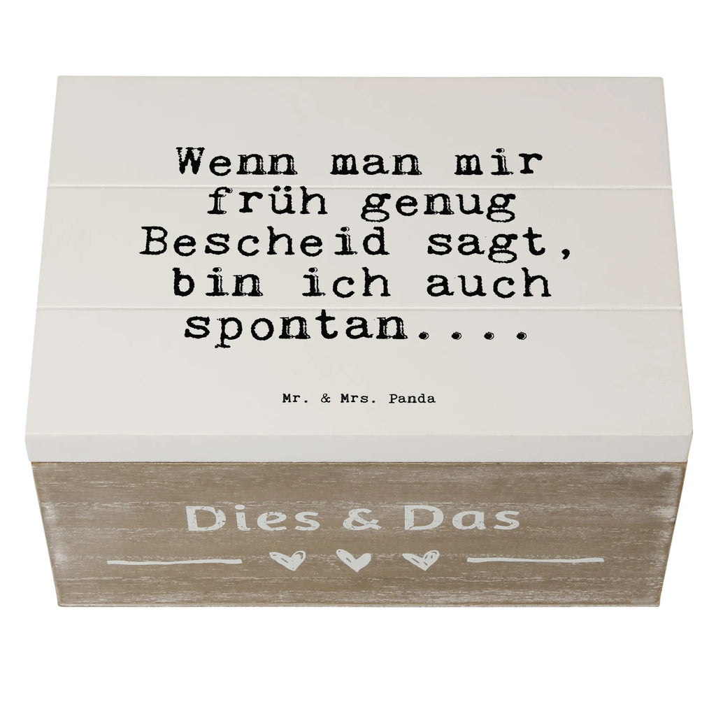 Holzkiste Sprüche und Zitate Wenn man mir früh genug Bescheid sagt, bin ich auch spontan.... Holzkiste, Kiste, Schatzkiste, Truhe, Schatulle, XXL, Erinnerungsbox, Erinnerungskiste, Dekokiste, Aufbewahrungsbox, Geschenkbox, Geschenkdose, Spruch, Sprüche, lustige Sprüche, Weisheiten, Zitate, Spruch Geschenke, Spruch Sprüche Weisheiten Zitate Lustig Weisheit Worte