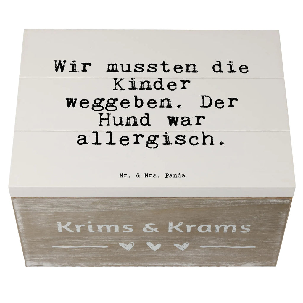 Holzkiste Sprüche und Zitate Wir mussten die Kinder weggeben. Der Hund war allergisch. Holzkiste, Kiste, Schatzkiste, Truhe, Schatulle, XXL, Erinnerungsbox, Erinnerungskiste, Dekokiste, Aufbewahrungsbox, Geschenkbox, Geschenkdose, Spruch, Sprüche, lustige Sprüche, Weisheiten, Zitate, Spruch Geschenke, Spruch Sprüche Weisheiten Zitate Lustig Weisheit Worte