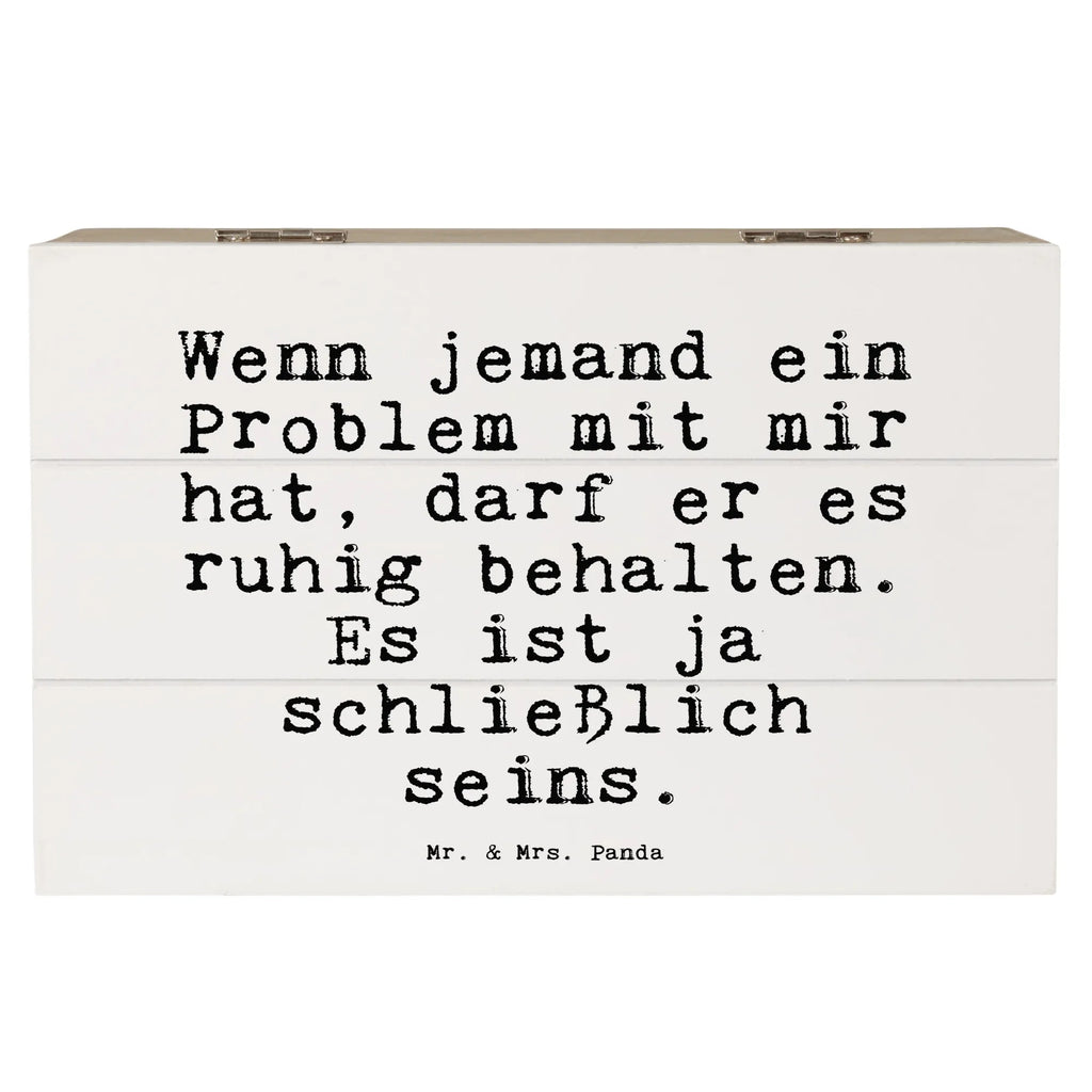 Holzkiste Sprüche und Zitate Wenn jemand ein Problem mit mir hat, darf er es ruhig behalten. Es ist ja schließlich seins. Holzkiste, Kiste, Schatzkiste, Truhe, Schatulle, XXL, Erinnerungsbox, Erinnerungskiste, Dekokiste, Aufbewahrungsbox, Geschenkbox, Geschenkdose, Spruch, Sprüche, lustige Sprüche, Weisheiten, Zitate, Spruch Geschenke, Spruch Sprüche Weisheiten Zitate Lustig Weisheit Worte