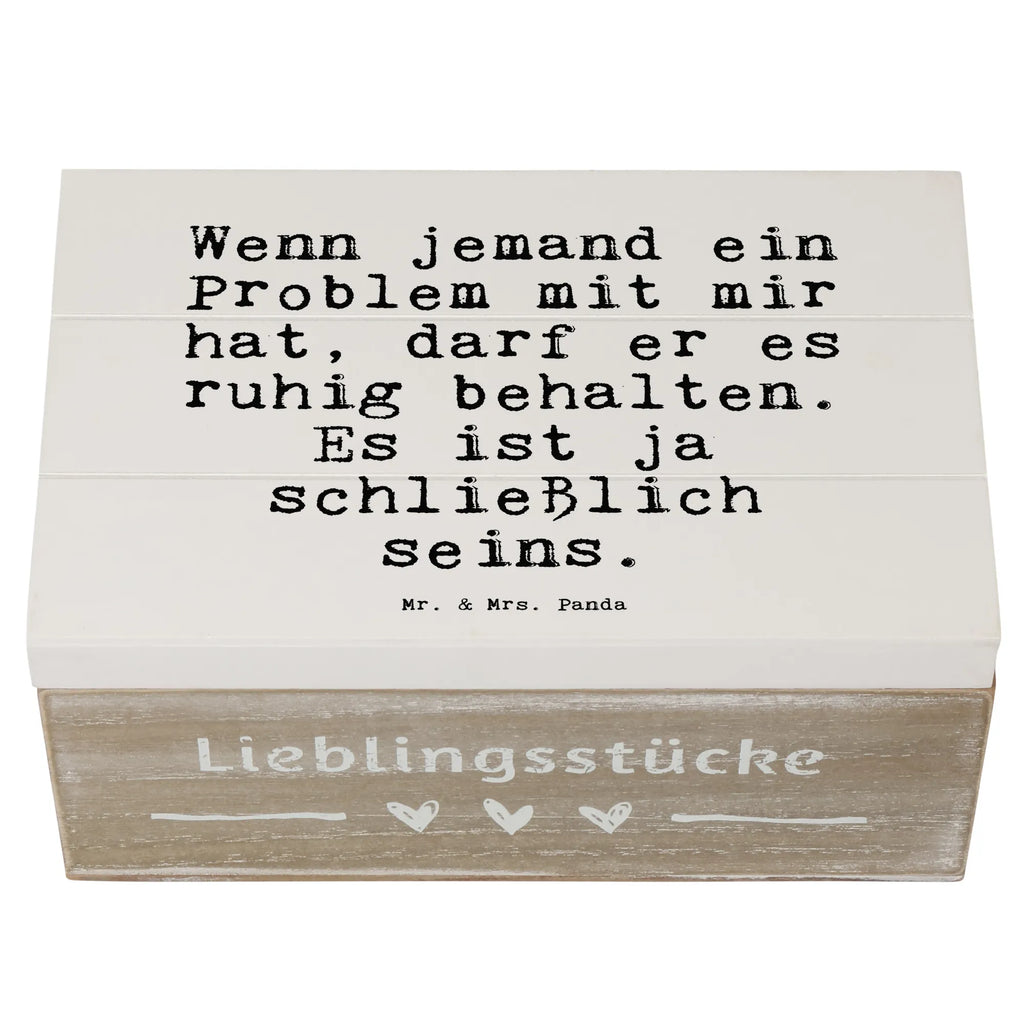 Holzkiste Sprüche und Zitate Wenn jemand ein Problem mit mir hat, darf er es ruhig behalten. Es ist ja schließlich seins. Holzkiste, Kiste, Schatzkiste, Truhe, Schatulle, XXL, Erinnerungsbox, Erinnerungskiste, Dekokiste, Aufbewahrungsbox, Geschenkbox, Geschenkdose, Spruch, Sprüche, lustige Sprüche, Weisheiten, Zitate, Spruch Geschenke, Spruch Sprüche Weisheiten Zitate Lustig Weisheit Worte