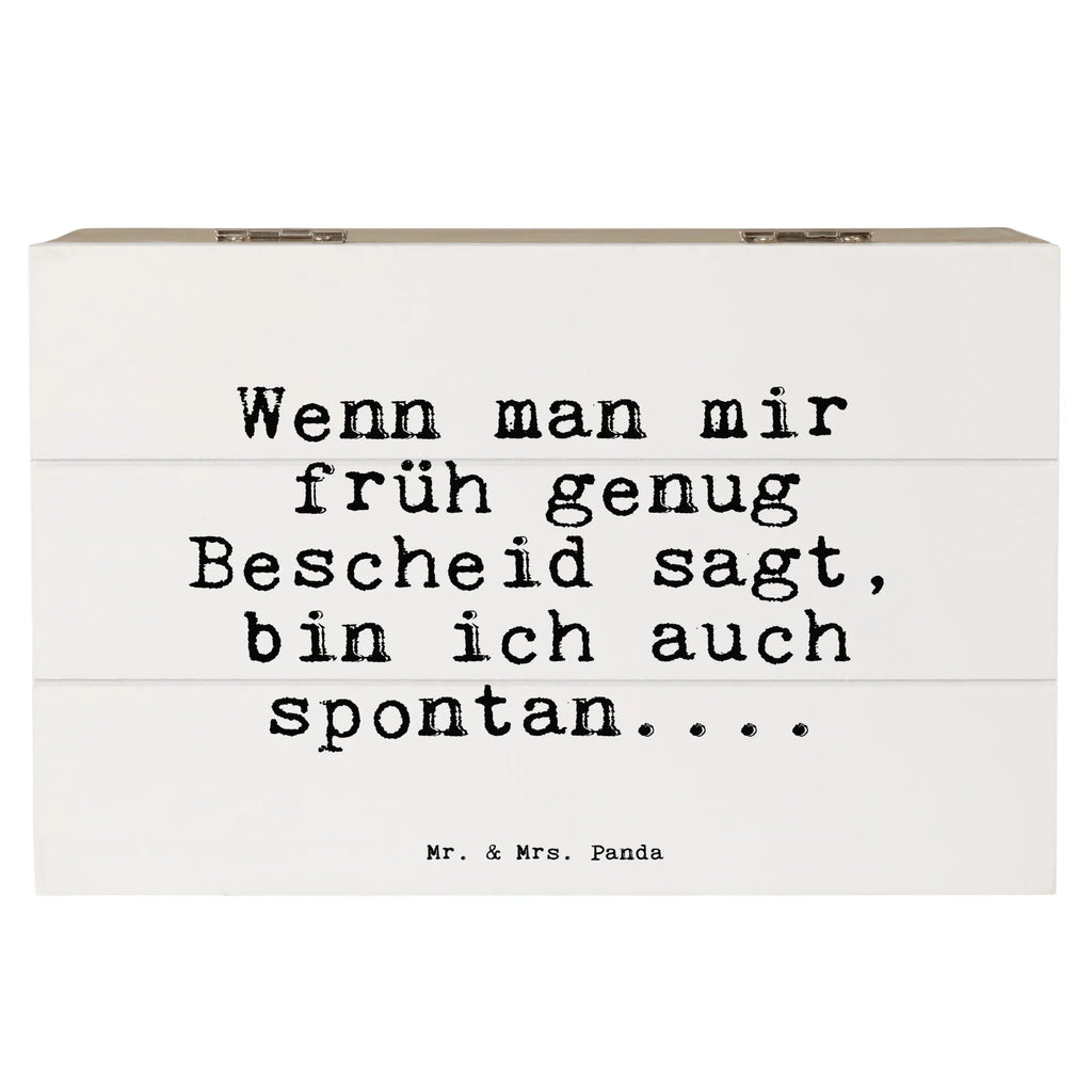 Holzkiste Sprüche und Zitate Wenn man mir früh genug Bescheid sagt, bin ich auch spontan.... Holzkiste, Kiste, Schatzkiste, Truhe, Schatulle, XXL, Erinnerungsbox, Erinnerungskiste, Dekokiste, Aufbewahrungsbox, Geschenkbox, Geschenkdose, Spruch, Sprüche, lustige Sprüche, Weisheiten, Zitate, Spruch Geschenke, Spruch Sprüche Weisheiten Zitate Lustig Weisheit Worte