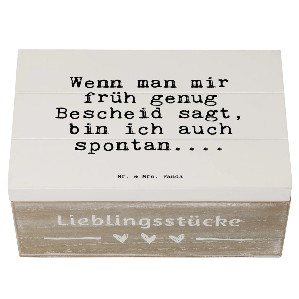 Holzkiste Sprüche und Zitate Wenn man mir früh genug Bescheid sagt, bin ich auch spontan.... Holzkiste, Kiste, Schatzkiste, Truhe, Schatulle, XXL, Erinnerungsbox, Erinnerungskiste, Dekokiste, Aufbewahrungsbox, Geschenkbox, Geschenkdose, Spruch, Sprüche, lustige Sprüche, Weisheiten, Zitate, Spruch Geschenke, Spruch Sprüche Weisheiten Zitate Lustig Weisheit Worte