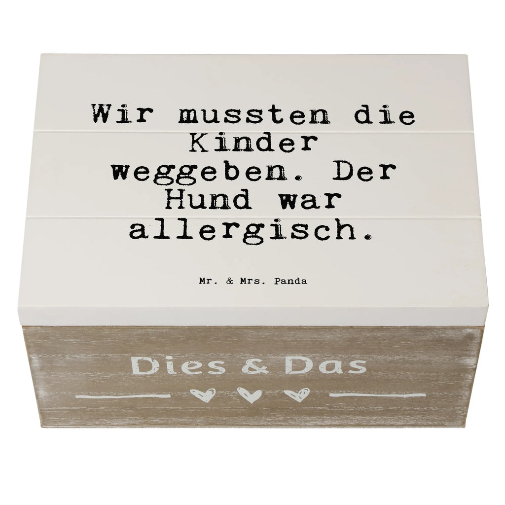 Holzkiste Sprüche und Zitate Wir mussten die Kinder weggeben. Der Hund war allergisch. Holzkiste, Kiste, Schatzkiste, Truhe, Schatulle, XXL, Erinnerungsbox, Erinnerungskiste, Dekokiste, Aufbewahrungsbox, Geschenkbox, Geschenkdose, Spruch, Sprüche, lustige Sprüche, Weisheiten, Zitate, Spruch Geschenke, Spruch Sprüche Weisheiten Zitate Lustig Weisheit Worte