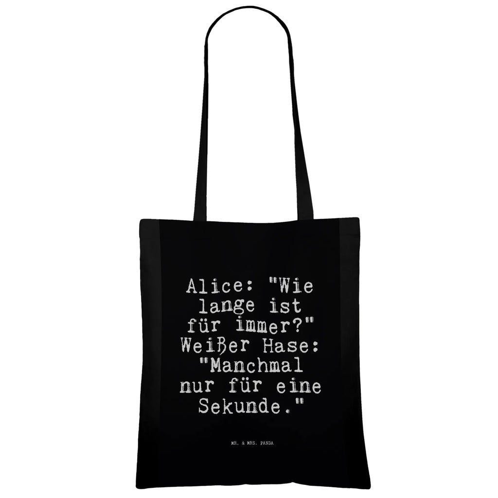 Tragetasche Alice: "Wie lange ist... Beuteltasche, Beutel, Einkaufstasche, Jutebeutel, Stoffbeutel, Tasche, Shopper, Umhängetasche, Strandtasche, Schultertasche, Stofftasche, Tragetasche, Badetasche, Jutetasche, Einkaufstüte, Laptoptasche, Spruch, Sprüche, lustige Sprüche, Weisheiten, Zitate, Spruch Geschenke, Spruch Sprüche Weisheiten Zitate Lustig Weisheit Worte