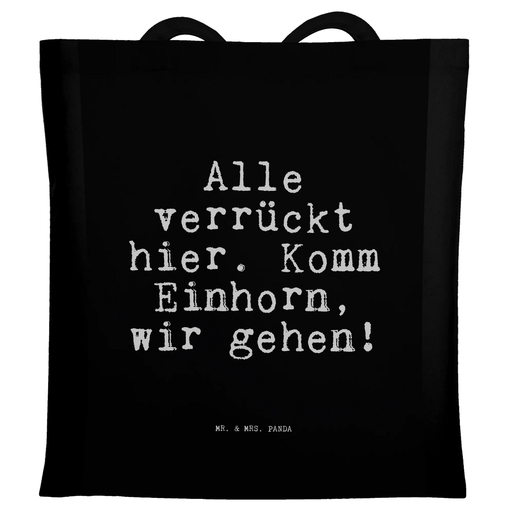 Tragetasche Sprüche und Zitate Alle verrückt hier. Komm Einhorn, wir gehen! Beuteltasche, Beutel, Einkaufstasche, Jutebeutel, Stoffbeutel, Tasche, Shopper, Umhängetasche, Strandtasche, Schultertasche, Stofftasche, Tragetasche, Badetasche, Jutetasche, Einkaufstüte, Laptoptasche, Spruch, Sprüche, lustige Sprüche, Weisheiten, Zitate, Spruch Geschenke, Spruch Sprüche Weisheiten Zitate Lustig Weisheit Worte