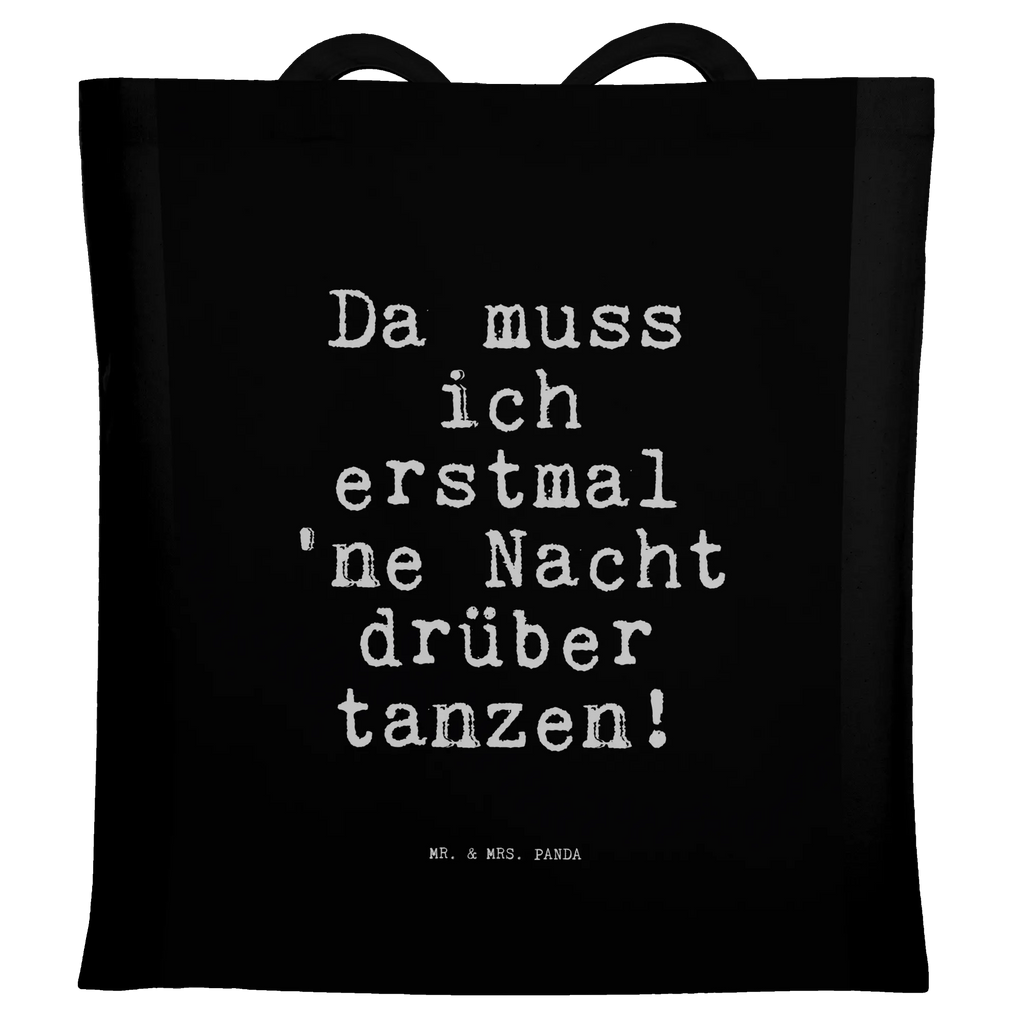 Tragetasche Sprüche und Zitate Da muss ich erstmal 'ne Nacht drüber tanzen! Beuteltasche, Beutel, Einkaufstasche, Jutebeutel, Stoffbeutel, Tasche, Shopper, Umhängetasche, Strandtasche, Schultertasche, Stofftasche, Tragetasche, Badetasche, Jutetasche, Einkaufstüte, Laptoptasche, Spruch, Sprüche, lustige Sprüche, Weisheiten, Zitate, Spruch Geschenke, Spruch Sprüche Weisheiten Zitate Lustig Weisheit Worte