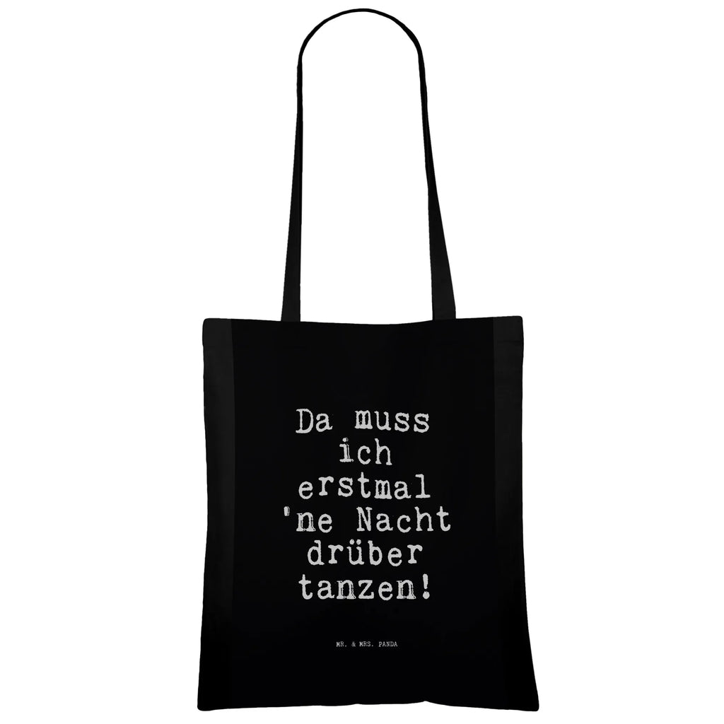 Tragetasche Sprüche und Zitate Da muss ich erstmal 'ne Nacht drüber tanzen! Beuteltasche, Beutel, Einkaufstasche, Jutebeutel, Stoffbeutel, Tasche, Shopper, Umhängetasche, Strandtasche, Schultertasche, Stofftasche, Tragetasche, Badetasche, Jutetasche, Einkaufstüte, Laptoptasche, Spruch, Sprüche, lustige Sprüche, Weisheiten, Zitate, Spruch Geschenke, Spruch Sprüche Weisheiten Zitate Lustig Weisheit Worte