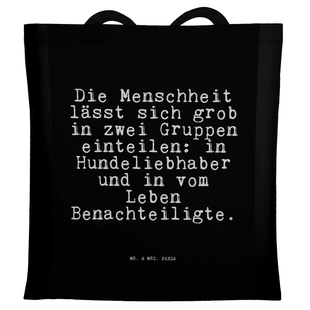 Tragetasche Sprüche und Zitate Die Menschheit lässt sich grob in zwei Gruppen einteilen: in Hundeliebhaber und in vom Leben Benachteiligte. Beuteltasche, Beutel, Einkaufstasche, Jutebeutel, Stoffbeutel, Tasche, Shopper, Umhängetasche, Strandtasche, Schultertasche, Stofftasche, Tragetasche, Badetasche, Jutetasche, Einkaufstüte, Laptoptasche, Spruch, Sprüche, lustige Sprüche, Weisheiten, Zitate, Spruch Geschenke, Spruch Sprüche Weisheiten Zitate Lustig Weisheit Worte