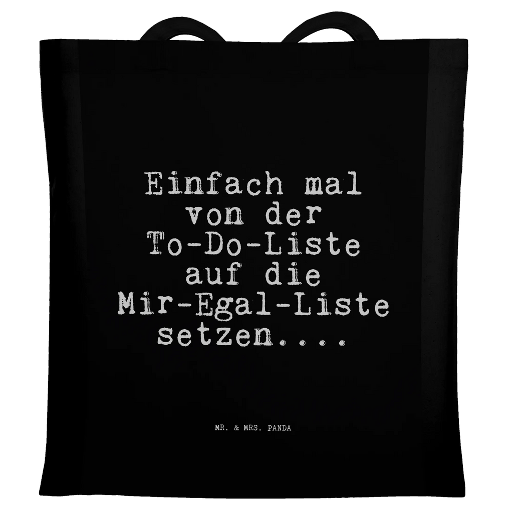 Tragetasche Sprüche und Zitate Einfach mal von der To-Do-Liste auf die Mir-Egal-Liste setzen.... Beuteltasche, Beutel, Einkaufstasche, Jutebeutel, Stoffbeutel, Tasche, Shopper, Umhängetasche, Strandtasche, Schultertasche, Stofftasche, Tragetasche, Badetasche, Jutetasche, Einkaufstüte, Laptoptasche, Spruch, Sprüche, lustige Sprüche, Weisheiten, Zitate, Spruch Geschenke, Spruch Sprüche Weisheiten Zitate Lustig Weisheit Worte