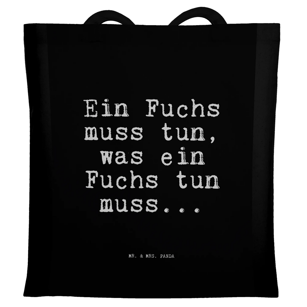 Tragetasche Ein Fuchs muss tun,... Beuteltasche, Beutel, Einkaufstasche, Jutebeutel, Stoffbeutel, Tasche, Shopper, Umhängetasche, Strandtasche, Schultertasche, Stofftasche, Tragetasche, Badetasche, Jutetasche, Einkaufstüte, Laptoptasche, Spruch, Sprüche, lustige Sprüche, Weisheiten, Zitate, Spruch Geschenke, Spruch Sprüche Weisheiten Zitate Lustig Weisheit Worte