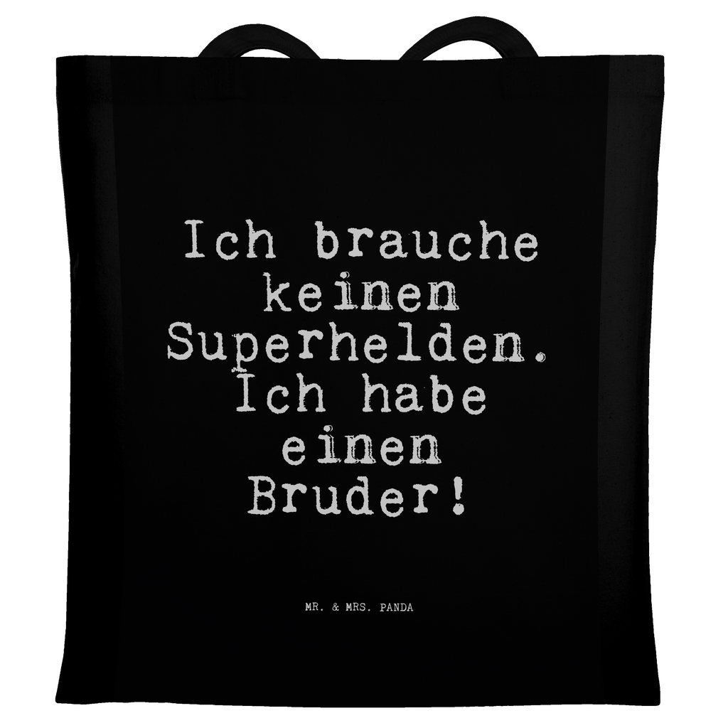 Tragetasche Ich brauche keinen Superhelden.... Beuteltasche, Beutel, Einkaufstasche, Jutebeutel, Stoffbeutel, Tasche, Shopper, Umhängetasche, Strandtasche, Schultertasche, Stofftasche, Tragetasche, Badetasche, Jutetasche, Einkaufstüte, Laptoptasche, Spruch, Sprüche, lustige Sprüche, Weisheiten, Zitate, Spruch Geschenke, Spruch Sprüche Weisheiten Zitate Lustig Weisheit Worte