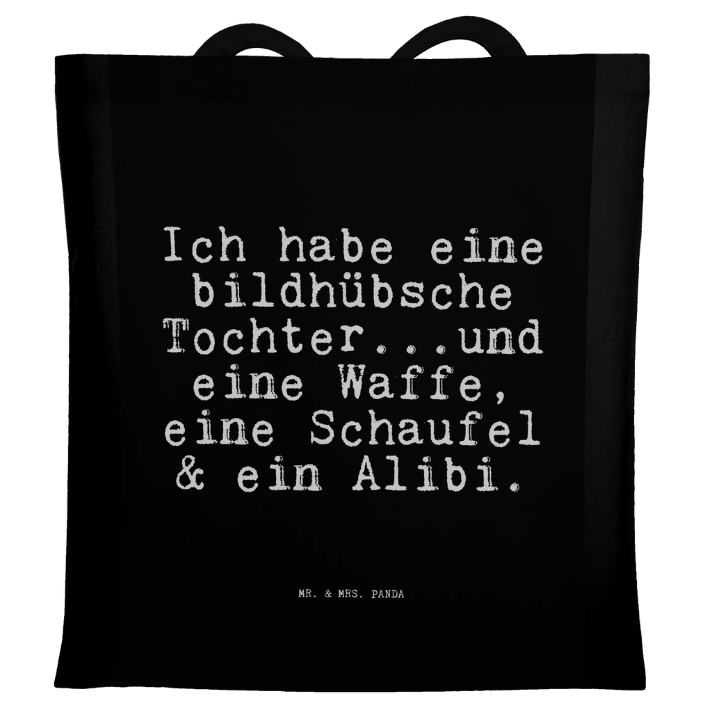 Tragetasche Sprüche und Zitate Ich habe eine bildhübsche Tochter...und eine Waffe, eine Schaufel & ein Alibi. Beuteltasche, Beutel, Einkaufstasche, Jutebeutel, Stoffbeutel, Tasche, Shopper, Umhängetasche, Strandtasche, Schultertasche, Stofftasche, Tragetasche, Badetasche, Jutetasche, Einkaufstüte, Laptoptasche, Spruch, Sprüche, lustige Sprüche, Weisheiten, Zitate, Spruch Geschenke, Spruch Sprüche Weisheiten Zitate Lustig Weisheit Worte