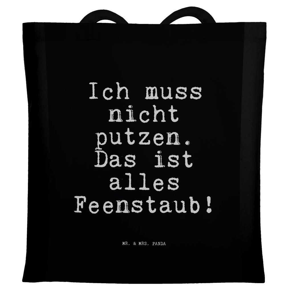 Tragetasche Ich muss nicht putzen.... Beuteltasche, Beutel, Einkaufstasche, Jutebeutel, Stoffbeutel, Tasche, Shopper, Umhängetasche, Strandtasche, Schultertasche, Stofftasche, Tragetasche, Badetasche, Jutetasche, Einkaufstüte, Laptoptasche, Spruch, Sprüche, lustige Sprüche, Weisheiten, Zitate, Spruch Geschenke, Spruch Sprüche Weisheiten Zitate Lustig Weisheit Worte