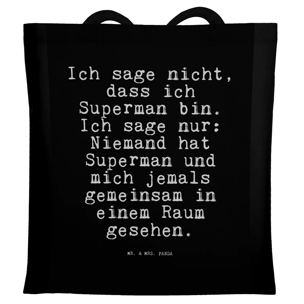 Tragetasche Sprüche und Zitate Ich sage nicht, dass ich Superman bin. Ich sage nur: Niemand hat Superman und mich jemals gemeinsam in einem Raum gesehen. Beuteltasche, Beutel, Einkaufstasche, Jutebeutel, Stoffbeutel, Tasche, Shopper, Umhängetasche, Strandtasche, Schultertasche, Stofftasche, Tragetasche, Badetasche, Jutetasche, Einkaufstüte, Laptoptasche, Spruch, Sprüche, lustige Sprüche, Weisheiten, Zitate, Spruch Geschenke, Spruch Sprüche Weisheiten Zitate Lustig Weisheit Worte